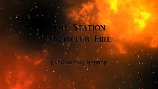 The Station Nightclub Fire  A Short Documentary  Fascinating Horror [upl. by Iams]