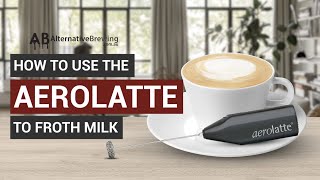 How To Use the AeroLatte To Froth Milk [upl. by Lorena758]